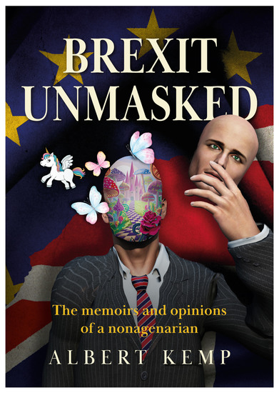 Brexit Unmasked - The memoirs and Opinions of a nonagenarian - cover