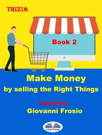 Make Money By Selling The Right Things - Volume 2 - cover