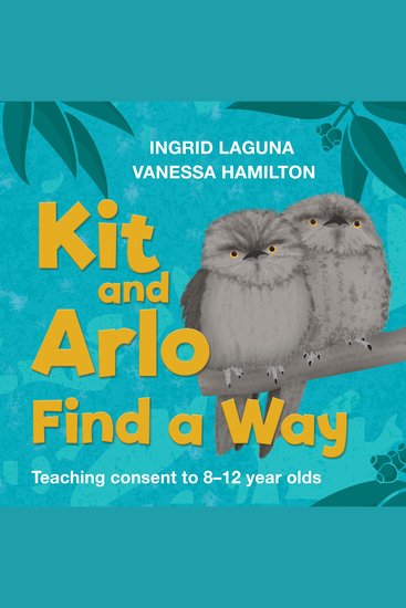 Kit and Arlo Find A Way - Teaching consent to 8-12 year olds - cover