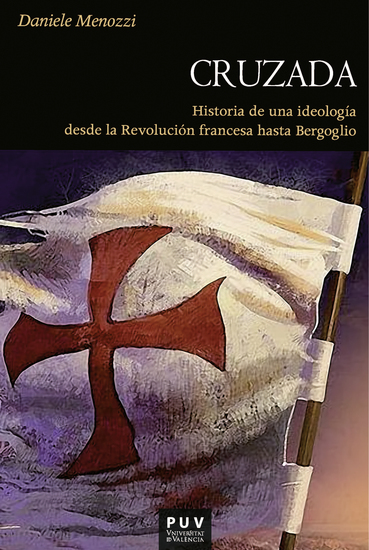 Cruzada - Historia de una ideología desde la Revolución Francesa hasta Bergoglio - cover
