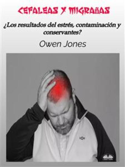 Cefaleas Y Migrañas - ¿Los Resultados Del Estrés Contaminación Y Conservantes? - cover