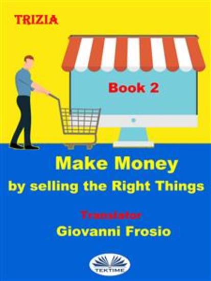 Make Money By Selling The Right Things - Volume 2 - cover