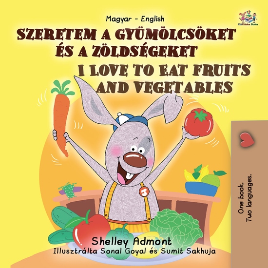 Szeretem a gyümölcsöket és a zöldségeket I Love to Eat Fruits and Vegetables - cover