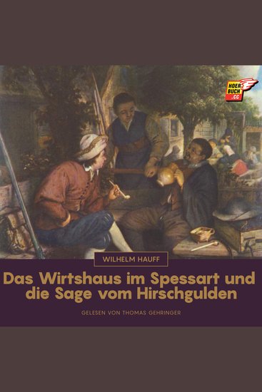 Das Wirtshaus im Spessart und die Sage vom Hirschgulden - cover
