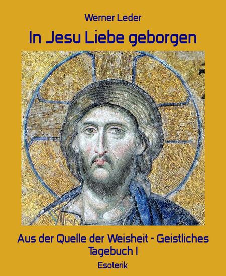 In Jesu Liebe geborgen - Aus der Quelle der Weisheit - Geistliches Tagebuch I - cover
