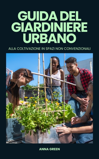 Guida del giardiniere urbano alla coltivazione in spazi non convenzionali - cover