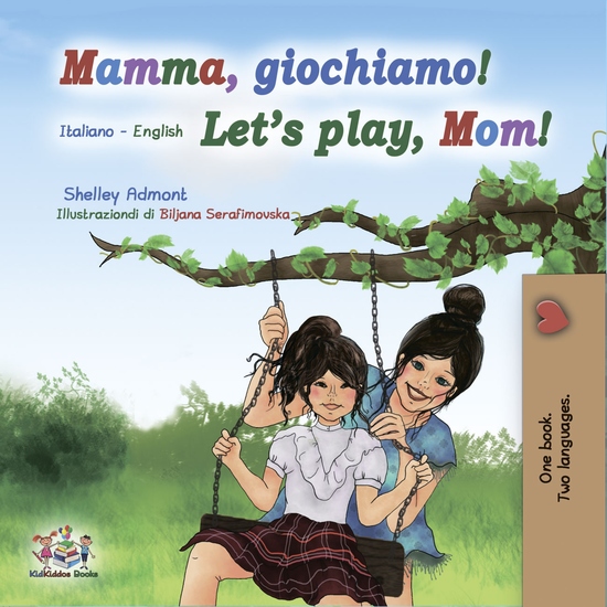 Mamma giochiamo! Let’s Play Mom! - Italian English Bilingual Book for Children - cover