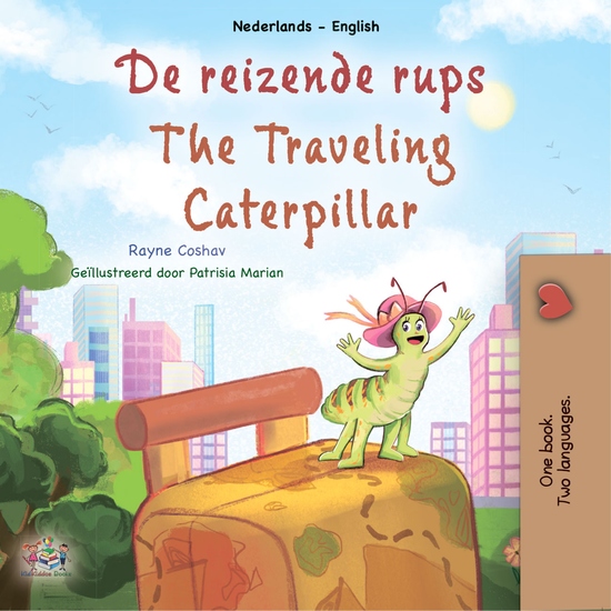 De reizende rups The traveling caterpillar - Dutch English Bilingual Book for Children - cover