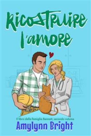 Ricostruire L'amore - Il Libro Della Famiglia Bennett Secondo Volume - cover