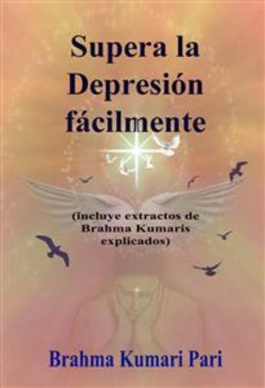 Supera La Depresión Fácilmente (Incluye Extractos De Brahma Kumaris Explicados) - cover