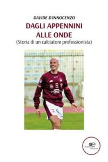 Dagli Appennini alle onde (Storia di un calciatore professionista) - cover