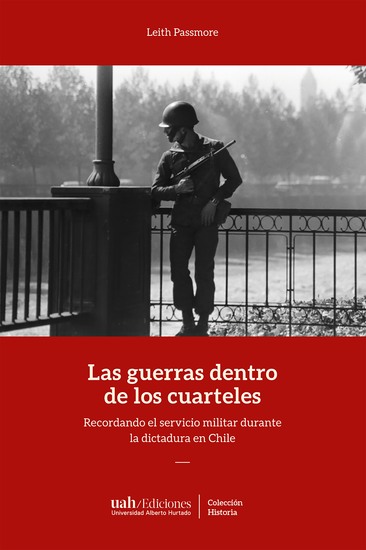 Las guerras dentro de los cuarteles - Recordando el servicio militar durante la dictadura en Chile - cover