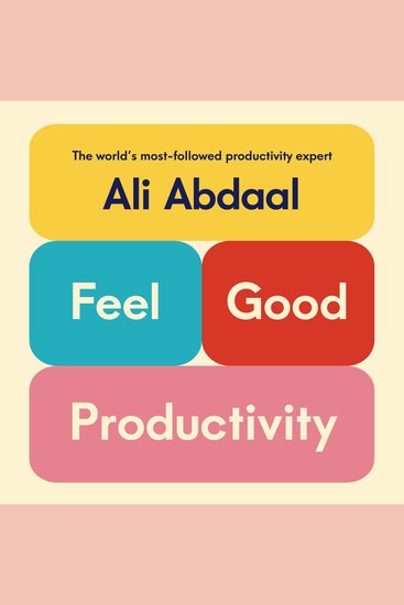 Feel-Good Productivity - How to Do More of What Matters to You - cover