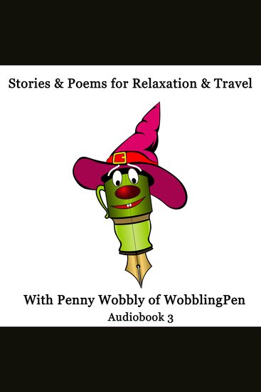 Stories and Poems for Relaxation and Travel Audiobook 3 - With Penny Wobbly of WobblingPen - cover