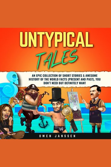 Untypical Tales - An Epic Collection of Short Stories & Awesome History of The World Facts (Present and Past) You Don’t Need But Definitely Wante World Facts (Present and Past) You Don’t Need But Definitely Want - cover