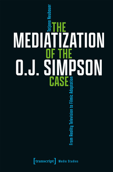 The Mediatization of the OJ Simpson Case - From Reality Television to Filmic Adaptation - cover