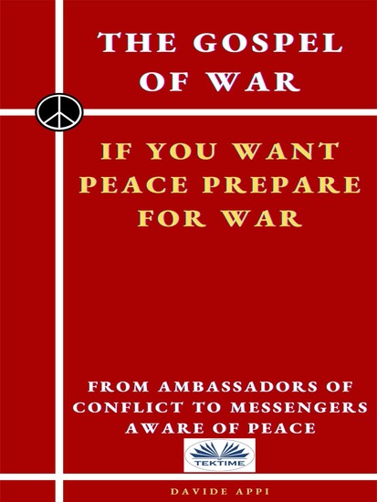 The Gospel Of War If You Want Peace Prepare For War - From Ambassadors Of Conflict To Messengers Aware Of Peace - cover