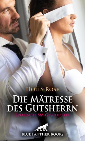 Die Mätresse des Gutsherrn | Erotische SM-Geschichte - Die junge Frau Mätresse schmiedet einen perfiden Plan - cover