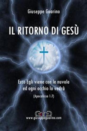 Il ritorno di Gesù - Ecco Egli viene con le nuvole ed ogni occhio lo vedrà (Apocalisse 1:7) - cover