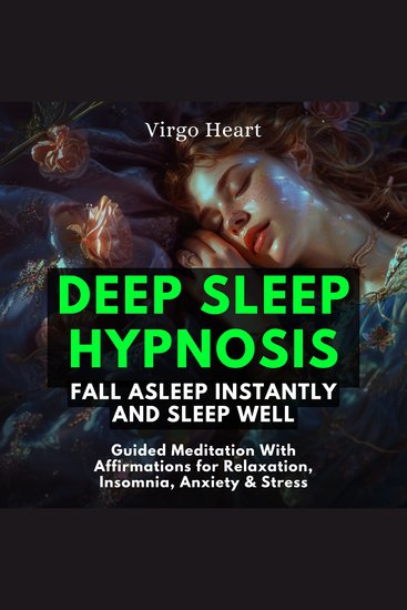 Deep Sleep Hypnosis: Fall Asleep Instantly and Sleep Well Guided Meditation With Affirmations for Relaxation Insomnia Anxiety & Stress - cover
