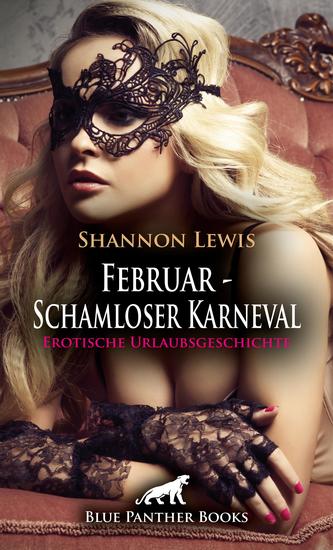 Februar - Schamloser Karneval | Erotische Urlaubsgeschichte - Es enthüllen sich anregende Geheimnisse im Zauber des Festes! - cover