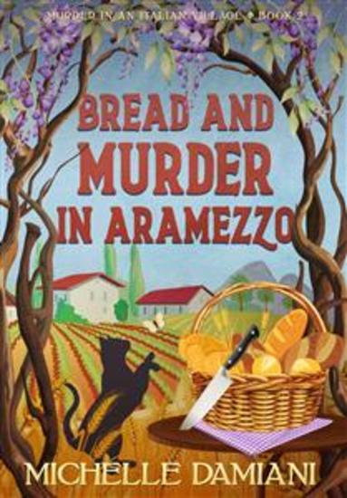Bread and Murder in Aramezzo - Murder in an Italian Village Book 2 - cover