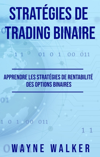 Stratégies de Trading Binaire - Apprendre les stratégies de rentabilité des options binaires - cover