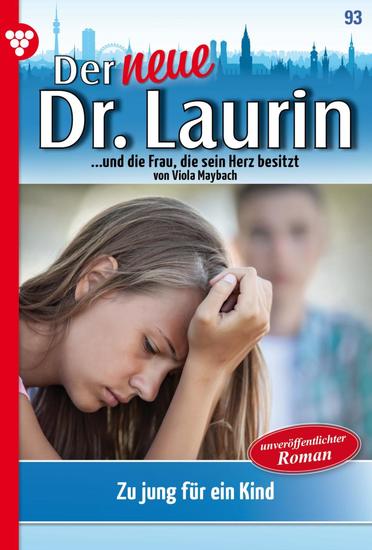 Zu jung für ein Kind? - Der neue Dr Laurin 93 – Arztroman - cover