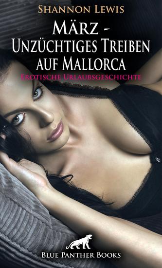 März - Unzüchtiges Treiben auf Mallorca | Erotische Urlaubsgeschichte - Die Freundinnen teilen auch großzügig - cover