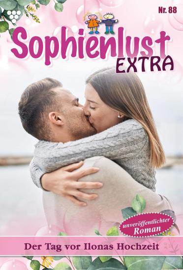 Der Tag vor Ilonas Hochzeit - Sophienlust Extra 88 – Familienroman - cover