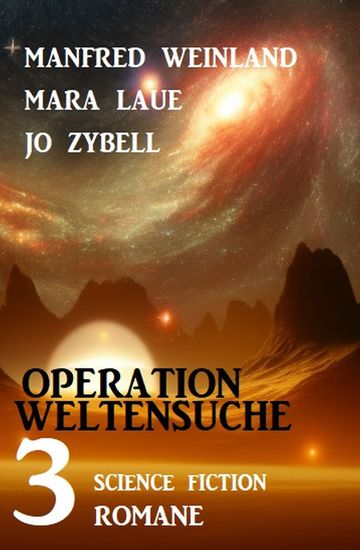 Operation Weltensuche: 3 Science Fiction Romane - cover