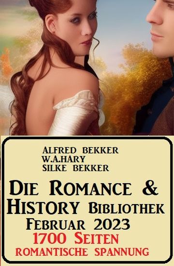 Die Romance & History Bibliothek Februar 2023: 1700 Seiten Romantische Spannung - cover
