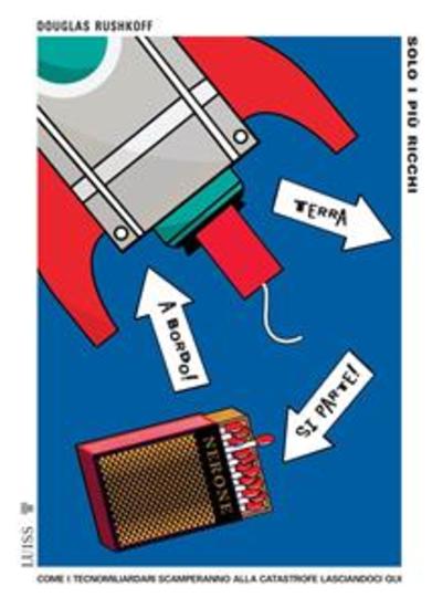 Solo i più ricchi - Come i tecnomiliardari scamperanno alla catastrofe lasciandoci qui - cover