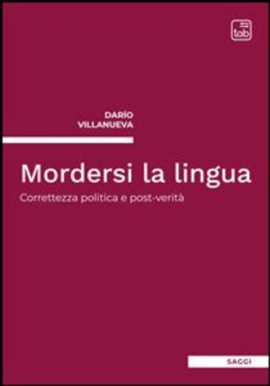 Mordersi la lingua - Correttezza politica e post-verità - cover