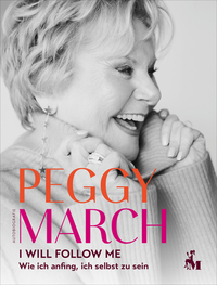 PEGGY MARCH – I WILL FOLLOW ME - Wie ich anfing ich selbst zu sein