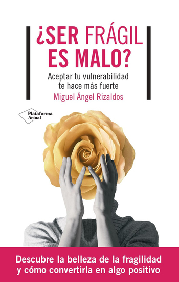 ¿Ser frágil es malo? - Aceptar tu vulnerabilidad te hace más fuerte - cover