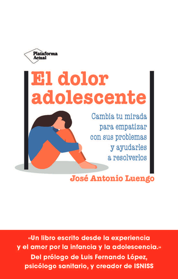 El dolor adolescente - Cambia tu mirada para empatizar con sus problemas y ayudarles a resolverlos - cover