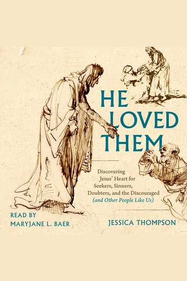 He Loved Them - Discovering Jesus' Heart for Seekers Sinners Doubters and the Discouraged (and Other People Like Us) - cover