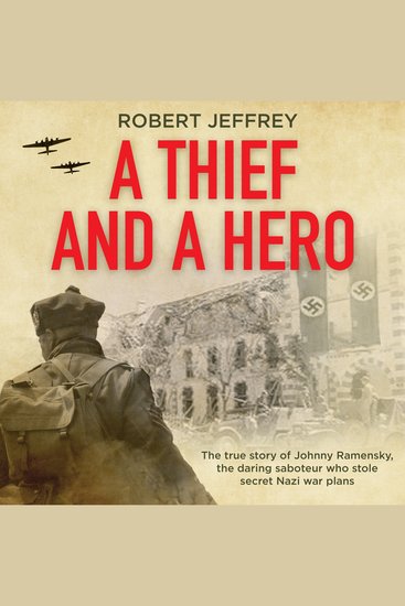 A Thief and a Hero - The true story of Johnny Ramensky the daring saboteur who stole secret Nazi war plans - cover