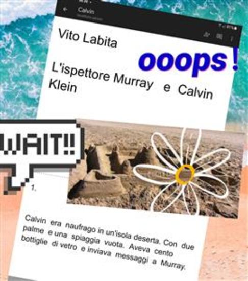 L'ispettore Murray e Calvin Klein - Calvin era naufrago in un'isola deserta Con due palme e una spiaggia vuota Aveva cento bottiglie di vetro e inviava messaggi a - cover