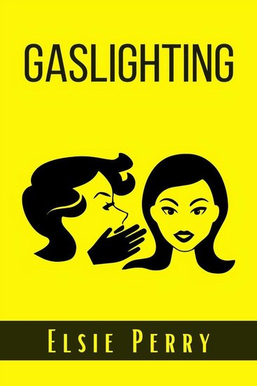 Gaslighting - How to prevent the Gaslight Effect and recover from emotional and Narcissistic abuse Do not allow yourself to be a victim of emotional or psychological abuse (2022 Guide for Beginners) - cover