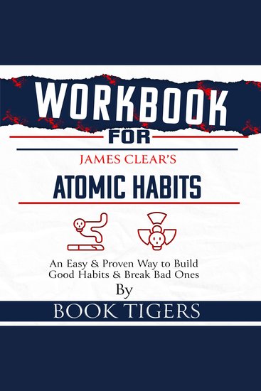 Workbook For James Clear's Atomic Habits - An Easy and Proven Way to Build Good Habits and Break Bad Ones - cover