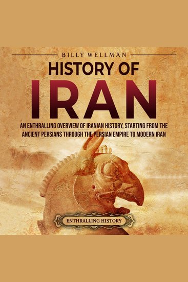 History of Iran: An Enthralling Overview of Iranian History Starting from the Ancient Persians through the Persian Empire to Modern Iran - cover