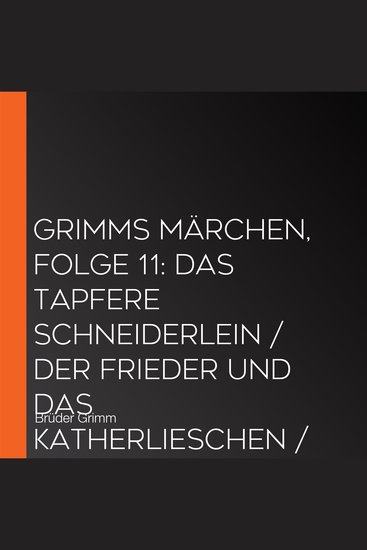 Grimms Märchen Folge 11: Das tapfere Schneiderlein Der Frieder und das Katherlieschen Die drei Männlein im Walde - cover