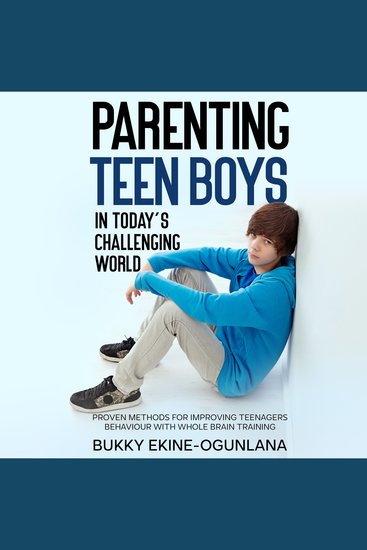 Parenting Teen Boys in Today’s Challenging World - Proven Methods for Improving Teenagers Behavior with Whole Brain Training - cover