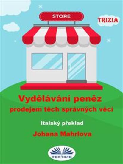 Vydělávání Peněz Prodejem Těch Správných Věcí - 1 Díl - cover