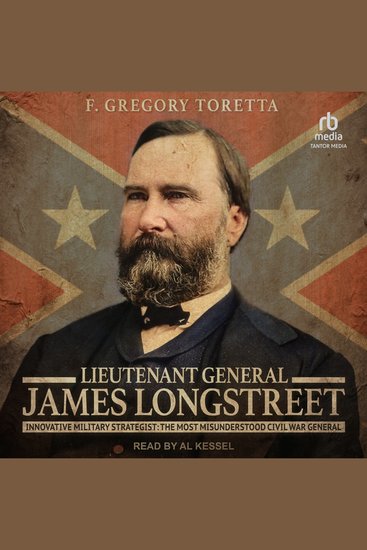 Lieutenant General James Longstreet - Innovative Military Strategist: The Most Misunderstood Civil War General - cover