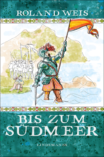 Bis zum Südmeer - Die Entdeckung und Eroberung Mittel- und Südamerikas neu erzählt - cover