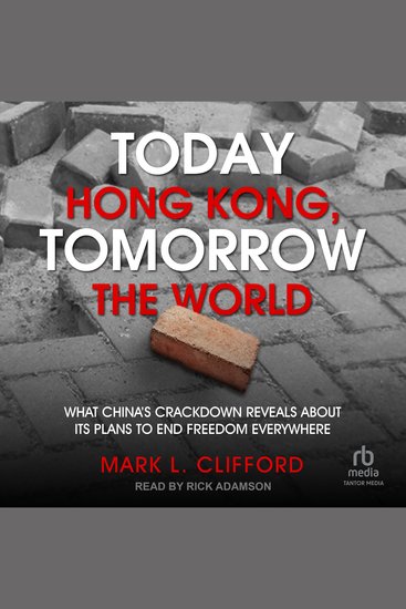 Today Hong Kong Tomorrow the World - What China's Crackdown Reveals About Its Plans to End Freedom Everywhere - cover