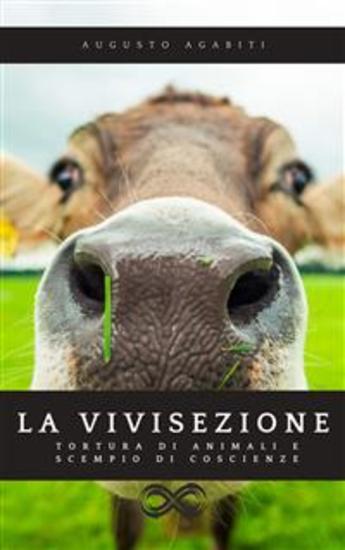 La vivisezione - Tortura di animali e scempio di coscienze - cover